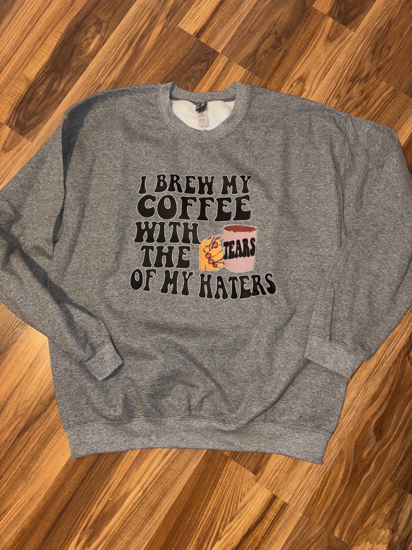 Haters Gonna Hate Crew Neck Sweatshirt