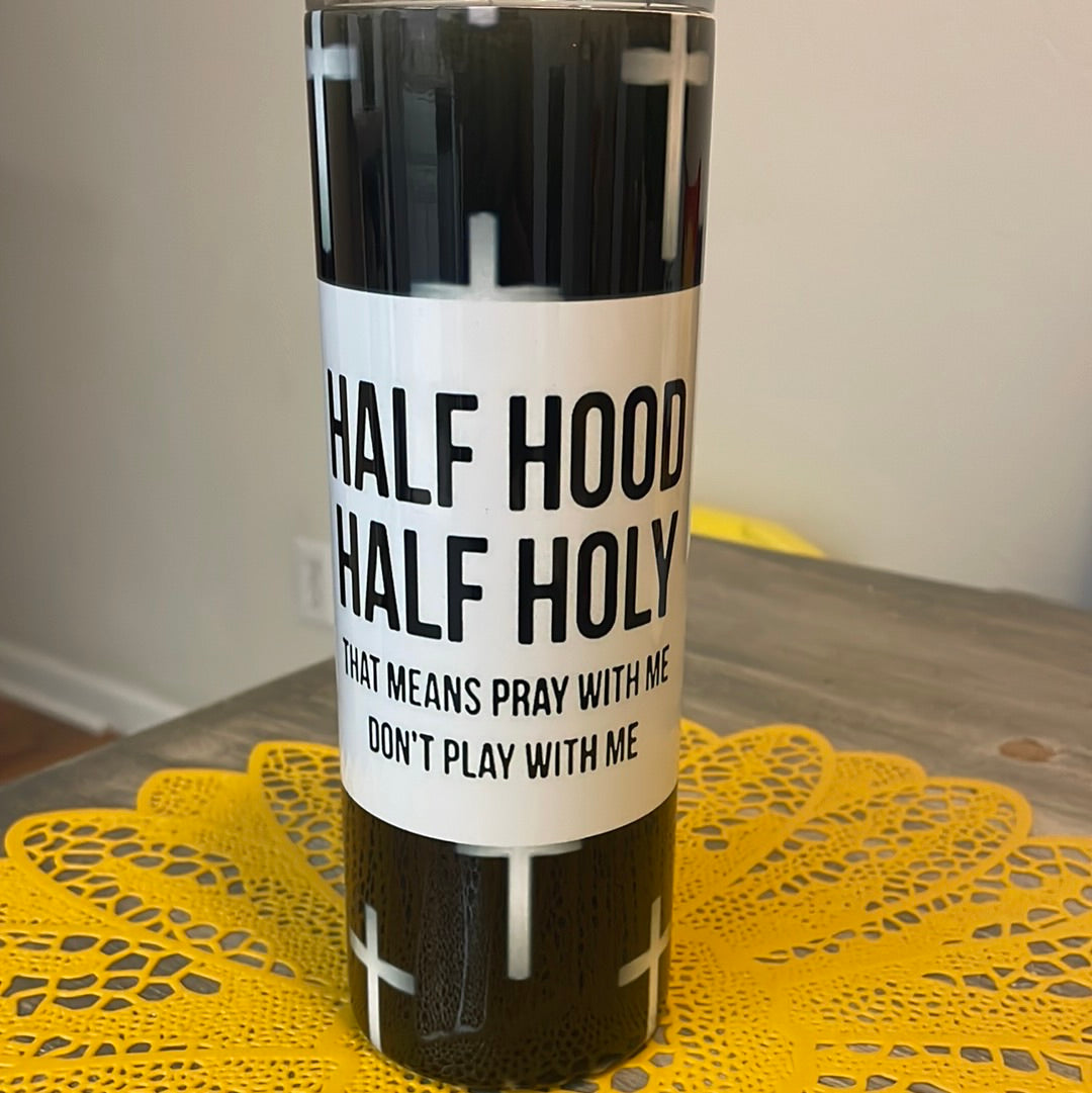 Half Hood Half Holy (Black) Tumbler